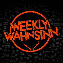 Weekly Wahnsinn